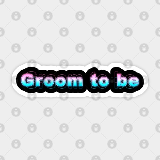 Groom to be Sticker by Sanzida Design